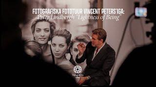 Photo tour with Vincent Peters: Peter Lindbergh "The Lightness of Being"