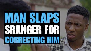 Man Slaps Stranger For Correcting Him | Moci Studios