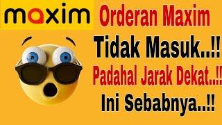 Orderan Maxim Tidak Masuk.!! Padahal Jarak Dekat..!! Ini Sebabnya..!! Maxim Ojek Online