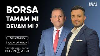 Borsa Tamam Mı Devam Mı ? | Volkan Dükkancık | Ekonomi Ekranı