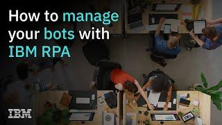 How to manage your bots with IBM RPA