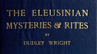 The Eleusinian Mysteries and Rites - Dudley Wright - Full Audiobook