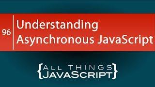 Understanding Asynchronous JavaScript