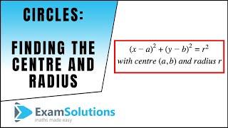 Circle : Finding the Centre and Radius of Circle : ExamSolutions