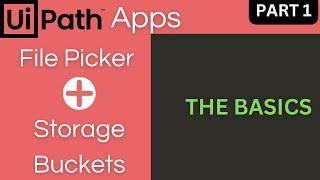 UiPath Apps-File Picker & Storage Buckets - Part 01 | The Basics