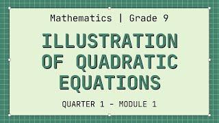 MATH 9 (Quarter 1 Module 1) -  Illustration of Quadratic Equations