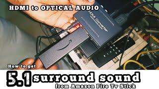 How to get 5.1 surround sound from Amazon Fire Tv Stick | How to get HDMI to Optical audio 5.1CH