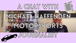 A chat with Michael Haffenden - motorsport journalist