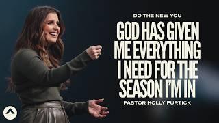 God Has Given Me Everything I Need For The Season I’m In | Pastor Holly Furtick | Elevation Church