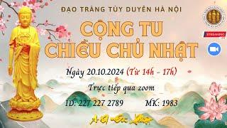 [] TRỰC TIẾP CỘNG TU NIỆM PHẬT CHIỀU CHỦ NHẬT NGÀY 20/10/2024