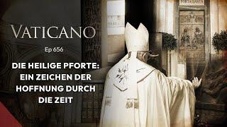 VATICANO (656) – Die heilige Pforte : Eine Reise der Hoffnung durch die Zeit