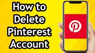 How To Delete Pinterest Account on Android Phone