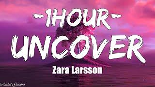 Zara Larsson - Uncover (Lyrics) - 1 HOUR