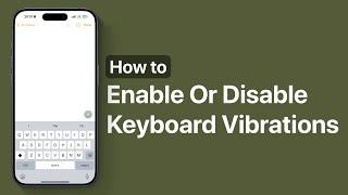 How To Turn On Or Off Keyboard Haptics Vibrations On iPhone | iOS 18 Tips