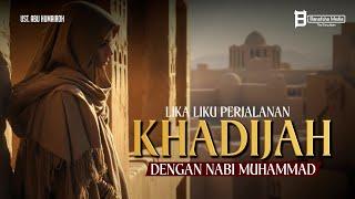 Story of the Ups and Downs of Khadijah's Life Journey with the Prophet Muhammad, Full of Challenges