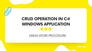CRUD Operation In C# Windows Application Using Store Procedure | CRUD Application using C#