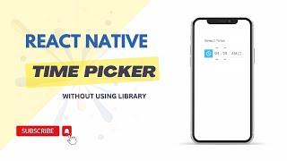 Custom Time Picker in React Native | Ultimate Step-by-Step Tutorial