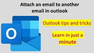 How to attach an email with another email in outlook