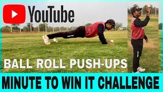 MINUTE TO WIN IT | BALL ROLL PUSH UP CHALLENGE