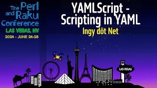 YAMLScript - Scripting in YAML - Ingy döt؜؜ Net - TPRC 2024