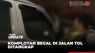 Komplotan Begal di Tengah Kemacetan Jalan Tol Ditangkap! - iNews Update