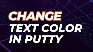Change text color in putty