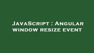 JavaScript : Angular window resize event