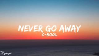 C-Bool Never Go Away (Lyrics)