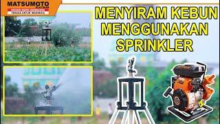 MATSUMOTO MGP - 40 HP & SPRINKLER || MENYIRAM TANAMAN MENGGUNAKAN SPRINKLER & NOZZLE