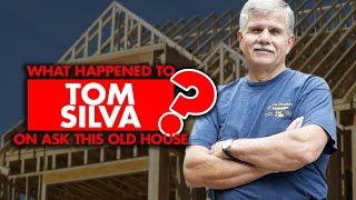 What happened to Tom Silva from ‘Ask This Old House’?