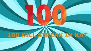 100 KILL STREAK IN KAT! (Roblox)