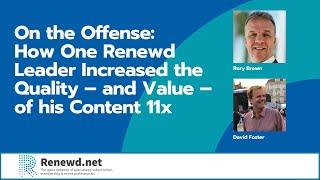 On the Offense: How One Renewd Leader Increased the Quality – and Value – of his Content 11x