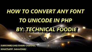 HOW TO MAKE ANY FONT TO UNICODE FONT CONVERTER IN PHP (IN VIDEO ANMOL-UNICODE) By: Technical Foodie