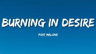 Post Malone - Burning In Desire (Lyrics)