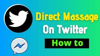 How to dm on twitter - Direct Message [ Updated ]