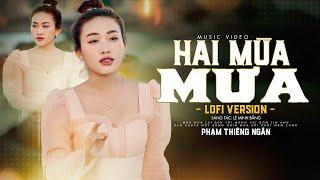 Hai Mùa Mưa (Lofi Ver.) x Phạm Thiêng Ngân ~ Mùa mưa lần trước anh về đây ghé thăm tôi...