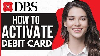 How To Activate DBS Debit Card - Full Guide 2023