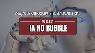 Criação de dashboard com inteligencia artificial utilizando o Bubbleo io