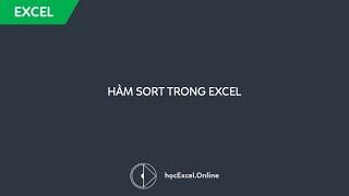 Cách sử dụng hàm SORT để sắp xếp dữ liệu trong Excel 365 - Dynamic Array Functions 02