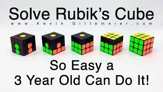 How To Solve Rubik's Cube:  So Easy A 3 Year Old Can Do It  (Full Tutorial)