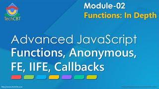 Advanced JavaScript - Module 02 - Part 01 - Functions, Anonymous, FE, IIFE, Callbacks