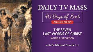 Lenten Retreat Day 6: The Seven Last Words of Christ: Word 2: Salvation