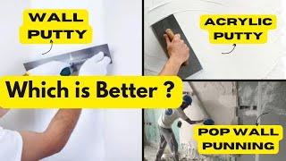 Wall Putty vs Acrylic Putty vs POP Punning| pop vs putty |which one is the best for your wall ?