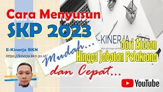 CARA MUDAH MENYUSUN SKP 2023 MULAI ATASAN di EKinerja BKN