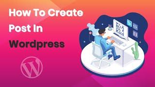 How to create a new post in WordPress | Add a post in WordPress | Wordpress Tutorial for Beginners