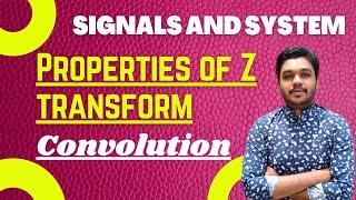 Convolution property of z transform | Properties of z transform | Signals and System | Mathspedia |