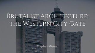 Brutalist Architecture: The Western City Gate