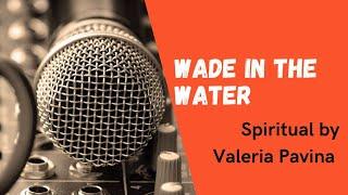 Spiritual "Wade in the Water" (Eva Cassidy). Cover version by Valeria Pavina