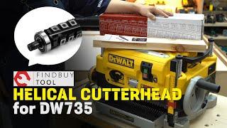 Helical Cutterhead for DeWalt DW735 / FindBuyTool / Review