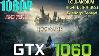 GTX 1060 ~ Hogwarts Legacy | 1080p LOW To ULTRA and BEST Settings Performance Test